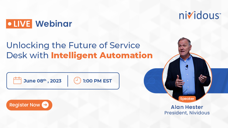 Unlocking the Future of Service Desk with Intelligent Automation Upcoming Webinar Feature