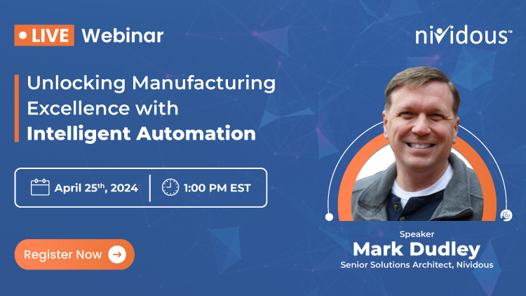 Unlocking Manufacturing Excellence with Intelligent Automation Upcoming Webinar Feature