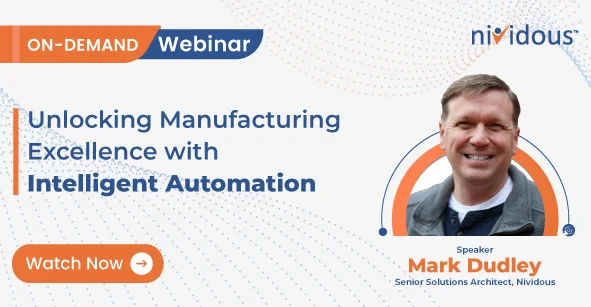 Unlocking Manufacturing Excellence with Intelligent Automation On-demand Webinar