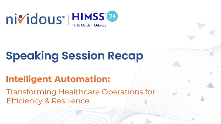 Speaking Session at HIMSS 2024: IA: Transforming Healthcare Operations for Efficiency & Resilience Video Feature